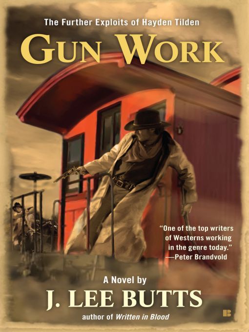 Title details for Gun Work: The Further Exploits of Hayden Tilden by J. Lee Butts - Available